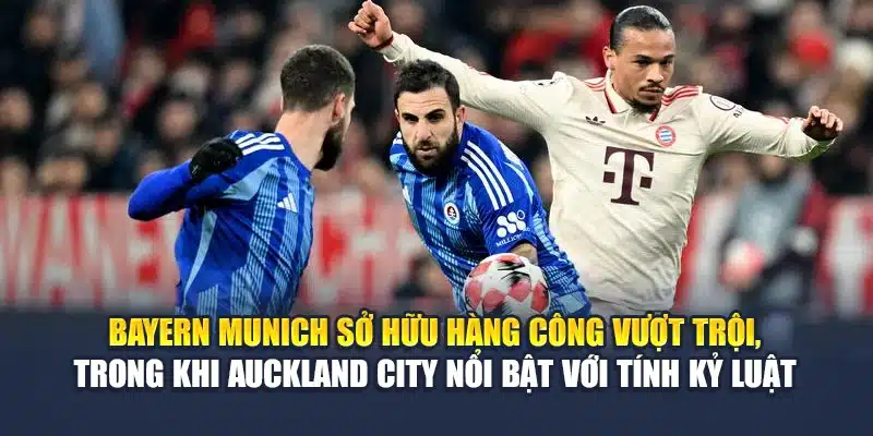 Soi Kèo Bóng Đá Bayern Munich vs Auckland City Từ rugbyunion.us.com 1 Bayern Munich sở hữu hàng công vượt trội, trong khi Auckland City nổi bật với tính kỷ luật