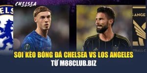 Soi Kèo Bóng Đá Chelsea Vs Los Angeles Từ rugbyunion.us.com
